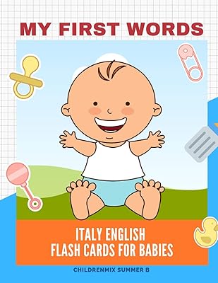 My First Words Italy English Flash Cards for Babies: Easy and Fun Big Flashcards basic vocabulary for kids, toddlers, children to learn Italy, English ... ABC, Numbers 123, Sight words list books