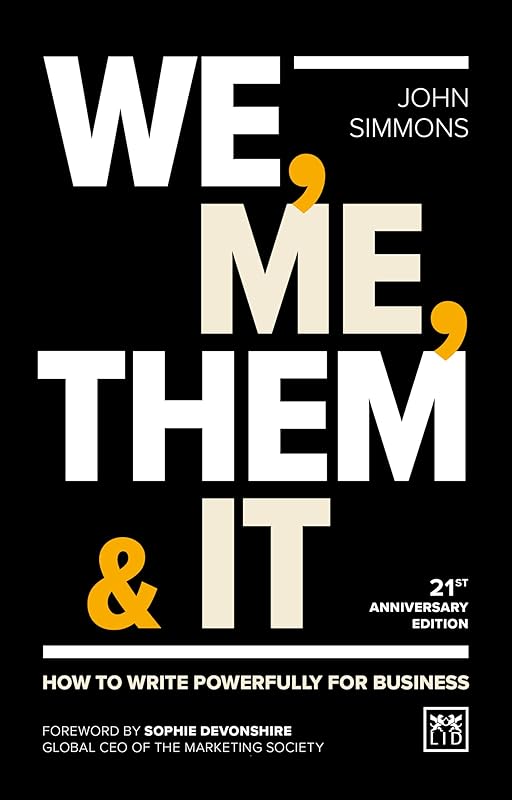 We, Me, Them & It: How to write powerfully for business by John Simmons