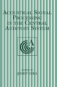 Acoustical Signal Processing in the Central Auditory System (Language of Science) by Josef Syka