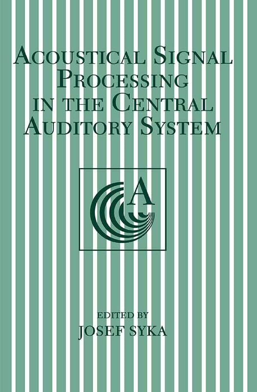 Acoustical Signal Processing in the Central Auditory System (Language of Science) by Josef Syka