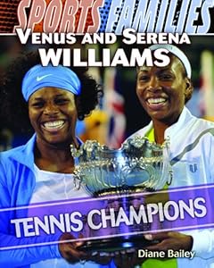 Venus and Serena Williams: Tennis Champions (Sports Families)