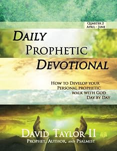 Daily Prophetic Devotional Q2 by Prophet David Taylor II