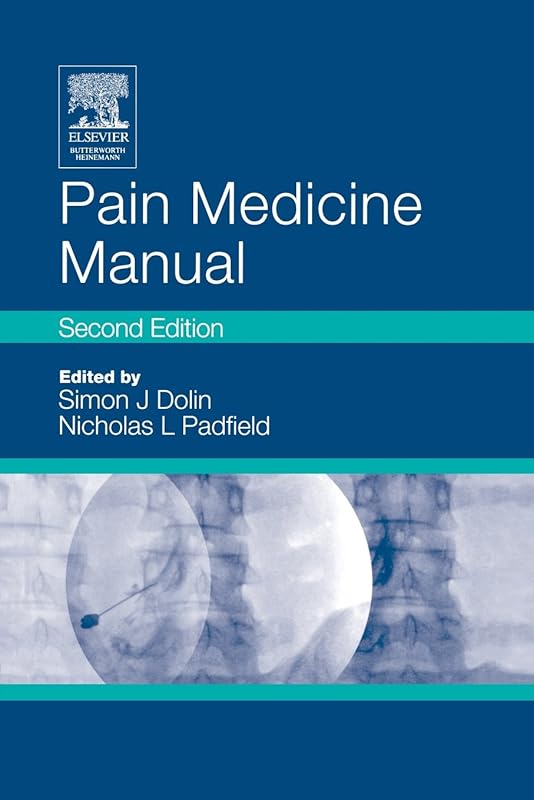 Pain Medicine Manual by Simon J. Dolin MBBS PhD FRCA