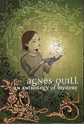 Agnes Quill: An Anthology Of Mystery
