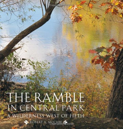 The Ramble in Central Park: A Wilderness West of Fifth by Robert A. McCabe