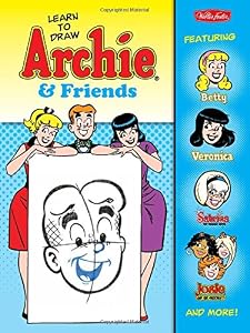 Learn to Draw Archie &amp; Friends: Featuring Betty, Veronica, Sabrina the Teenage Witch, Josie &amp; the Pussycats, and more!