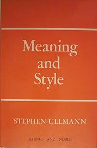 Meaning and style;: Collected papers (Language and style series, 14) by Stephen Ullmann