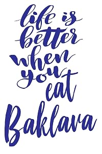 Life is Better When You Eat Baklava: 6x9 College Ruled Line Paper 150 Pages