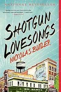 Shotgun Lovesongs: A Novel by Nickolas Butler