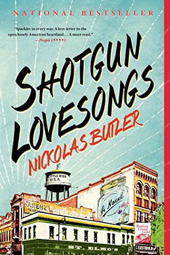 Shotgun Lovesongs: A Novel by Nickolas Butler