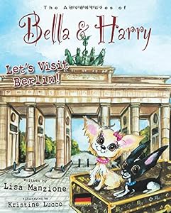 Let's Visit Berlin!: Adventures of Bella &amp; Harry
