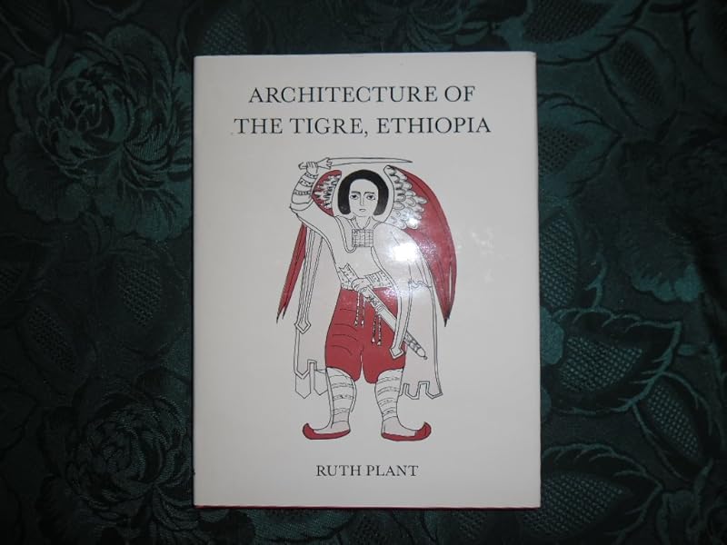 Architecture of the Tigre, Ethiopia by Ruth Plant: