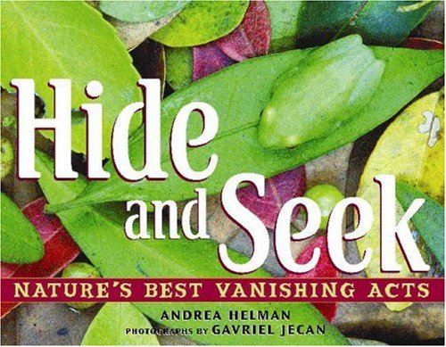 Hide and Seek: Nature's Best Vanishing Acts by Andrea Helman