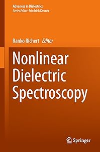 Nonlinear Dielectric Spectroscopy (Advances in Dielectrics) by Ranko Richert