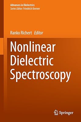 Nonlinear Dielectric Spectroscopy (Advances in Dielectrics)