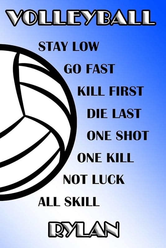 Volleyball Stay Low Go Fast Kill First Die Last One Shot One Kill Not Luck All Skill Rylan: College Ruled | Composition Book | Blue and White School Colors by Shelly James