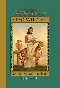 Cleopatra VII: Daughter of the Nile, Egypt, 57 B.C. (The Royal Diaries) by Kristiana Gregory