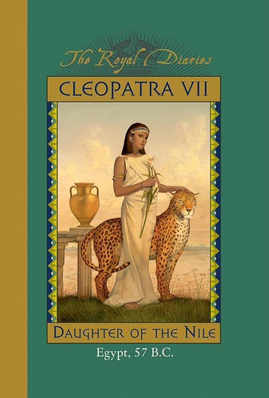 Cleopatra VII: Daughter of the Nile, Egypt, 57 B.C. (The Royal Diaries) by Kristiana Gregory