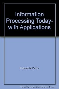 Information Processing Today, with Applications by Thomas Owens