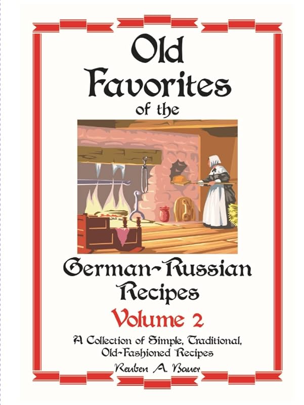 German – Russian Favorite Recipes by Reuben A Bauer