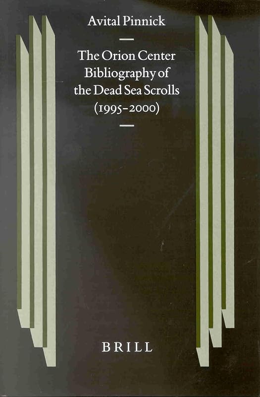 The Orion Center Bibliography of the Dead Sea Scrolls (1995-2000) (Studies on the Texts of the Desert of Judah) by Avital Pinnick