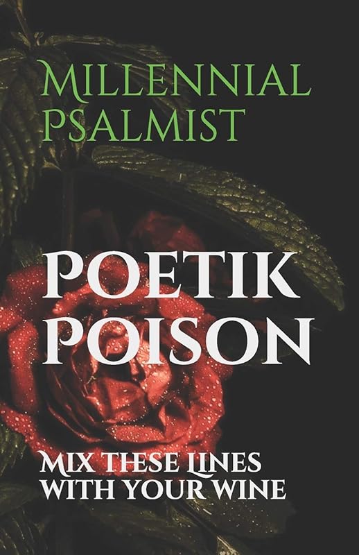 Poetik Poison: Mix These Lines With Your Wine by MIllennial Psalmist