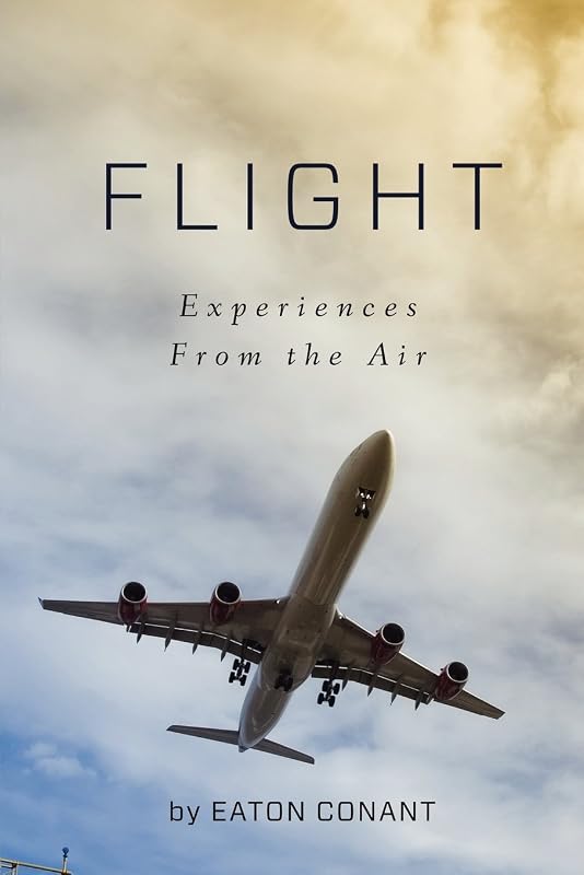 Flight: Experiences From the Air by Eaton Hall Conant