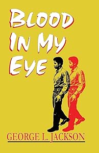 Blood in My Eye by George L. Jackson