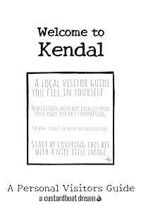 Welcome to Kendal: A Fun DIY Visitors Guide (Welcome to... DIY Visitors Guides)