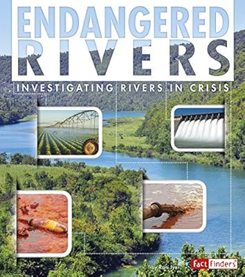 Endangered Rivers: Investigating Rivers in Crisis