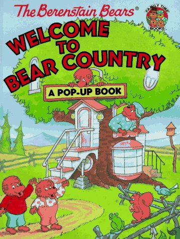 The Berenstain Bears Welcome to Bear Country : A Pop-Up Book (Family Time Books) by Stan Berenstain