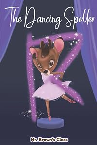 The Dancing Speller: Creativity, Learning, Emotions, and Feelings Development (Mr. Brown’s Class)