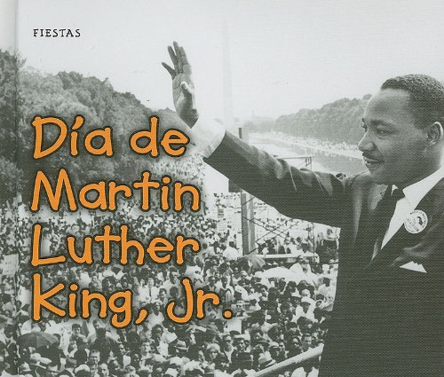 Día de Martin Luther King, Jr. (Martin Luther King, Jr. Day) (Fiestas) (Spanish Edition) by Rebecca Rissman