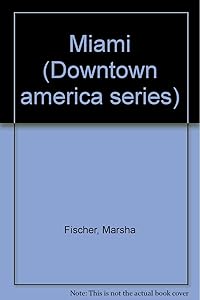Miami (Downtown America Series) by Marsha Fischer
