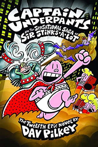 Captain Underpants and the Sensational Saga of Sir Stinks-A-Lot by Dav Pilkey