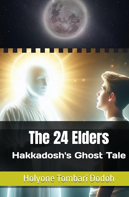 The 24 Elders: Hakkadosh's Ghost Tale by Holyone Tombari Dodoh