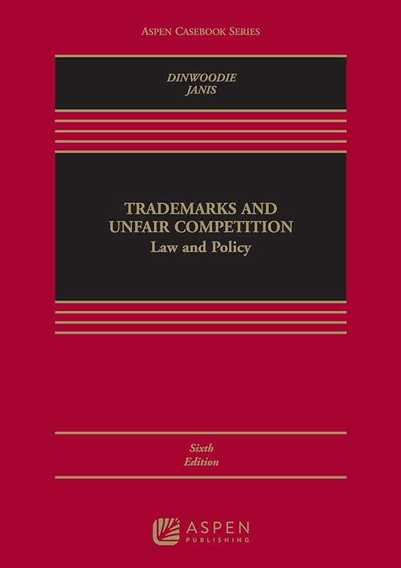 Trademarks and Unfair Competition: Law and Policy (Aspen Casebook Series) by Graeme B. Dinwoodie