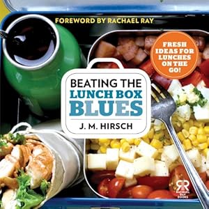 Beating the Lunch Box Blues: Fresh Ideas for Lunches on the Go! (Rachael Ray Books)