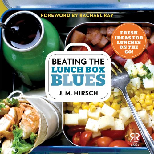 Beating the Lunch Box Blues: Fresh Ideas for Lunches on the Go! (Rachael Ray Books) by J. M. Hirsch