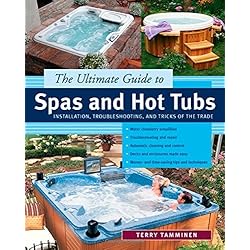 The Ultimate Guide to Spas and Hot Tubs: Troubleshooting and Tricks of the Trade: Installation, Troubleshooting and Tricks of the Trade by Terry Tamminen (1-Jun-2005) Paperback