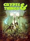 Crypts and Things Remastered: A Sword & Sorcery Roleplaying Game