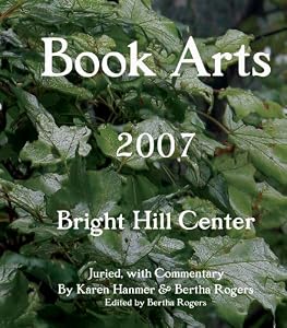 Book Arts 2007: Bright Hill Center by Bertha Rogers