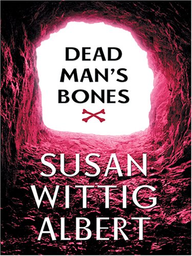 Dead Man's Bones: A China Bayles Mystery by Susan Wittig Albert