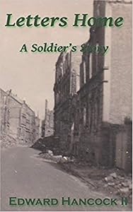 Letters Home: A Soldier's Story by Edward Hancock II