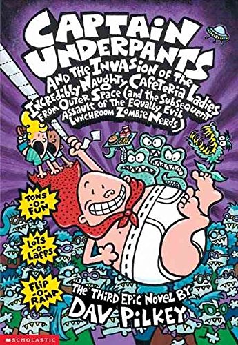 Captain Underpants and the invasion of the incredibly naughty cafeteria ladies from outer space ... : the third epic novel by Dav Pilkey