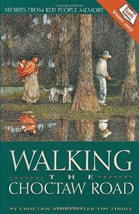 Walking the Choctaw Road: Stories From Red People Memory