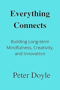 Everything Connects: Building Long-term Mindfulness, Creativity, and Innovation.