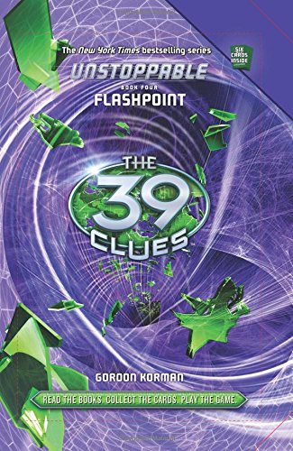 The 39 Clues: Unstoppable Book 4: Flashpoint by Gordon Korman