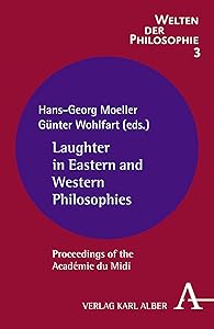 Laughter in Eastern and Western Philosophies: Proceedings of the Académie du Midi (German Edition)
