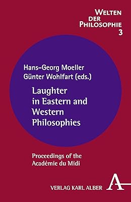 Laughter in Eastern and Western Philosophies: Proceedings of the Académie du Midi (German Edition)
